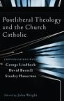 Postliberal Theology and the Church Catholic: Conversations with George Lindbeck, David Burrell, and Stanley Hauerwas Postliberal Theology and the Church Catholic: Conversations with George Lindbeck, David Burrell, and Stanley Hauerwas