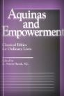 Aquinas and Empowerment: Classical Ethics for Ordinary Lives Aquinas and Empowerment: Classical Ethics for Ordinary Lives