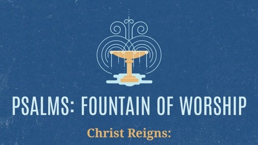 Christ Reigns: Psalms 9