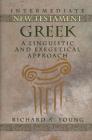 Intermediate New Testament Greek: A Linguistic and Exegetical Approach Intermediate New Testament Greek: A Linguistic and Exegetical Approach