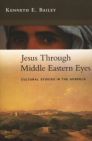 Jesus through Middle Eastern Eyes: Cultural Studies in the Gospels Jesus through Middle Eastern Eyes: Cultural Studies in the Gospels