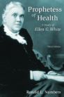 Prophetess of Health: A Study of Ellen G. White, 3rd ed. Prophetess of Health: A Study of Ellen G. White, 3rd ed.