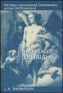 The New International Commentary on the Old Testament: The Book of Jeremiah The New International Commentary on the Old Testament: The Book of Jeremiah