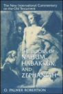 The New International Commentary on the Old Testament: The Books of Nahum, Habakkuk and Zephaniah The New International Commentary on the Old Testament: The Books of Nahum, Habakkuk and Zephaniah