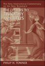 The New International Commentary on the New Testament: The Letters to Timothy and Titus The New International Commentary on the New Testament: The Letters to Timothy and Titus