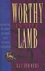 Worthy is the Lamb Worthy is the Lamb