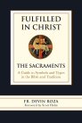Fulfilled in Christ: The Sacraments. A Guide to Symbols and Types in the Bible and Tradition Fulfilled in Christ: The Sacraments. A Guide to Symbols and Types in the Bible and Tradition