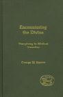 Encountering the Divine: Theophany in Biblical Narrative Encountering the Divine: Theophany in Biblical Narrative