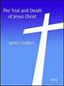 The Trial and Death of Jesus Christ The Trial and Death of Jesus Christ