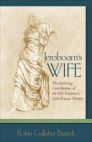 Jeroboam’s Wife: The Enduring Contributions of the Old Testament’s Least-Known Women Jeroboam’s Wife: The Enduring Contributions of the Old Testament’s Least-Known Women