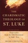 The Charismatic Theology of St. Luke: Trajectories from the Old Testament to Luke–Acts The Charismatic Theology of St. Luke: Trajectories from the Old Testament to Luke–Acts