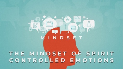 10/22/2023 - The Mindset of Spirit Controlled Emotions