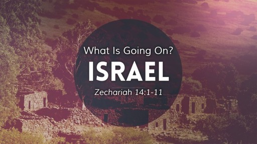 ZECHARIAH 14:1-11 | A FORESHADOW OF THE RETURN