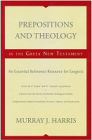 Prepositions and Theology in the Greek New Testament Prepositions and Theology in the Greek New Testament
