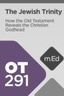 Mobile Ed: OT291 The Jewish Trinity: How the Old Testament Reveals the Christian Godhead (4 hour course) Mobile Ed: OT291 The Jewish Trinity: How the Old Testament Reveals the Christian Godhead (4 hour course)