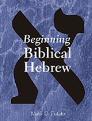 Beginning Biblical Hebrew Beginning Biblical Hebrew