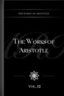 The Works of Aristotle, vol. 12 The Works of Aristotle, vol. 12