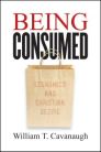 Being Consumed: Economics and Christian Desire Being Consumed: Economics and Christian Desire