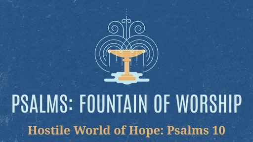 Hostile World of Hope: Psalms 10