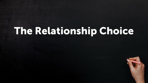 The Relationship Choice