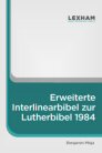 Erweiterte Interlinearbibel zur Lutherbibel 1984 Erweiterte Interlinearbibel zur Lutherbibel 1984