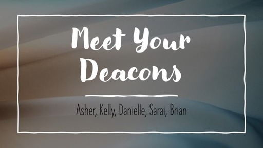 Meet Your Deacons