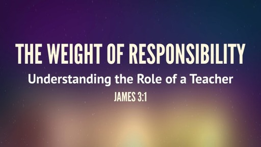 (James 010) The Weight of Responsibility: Understanding the Role of a Teacher