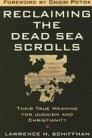 Reclaiming the Dead Sea Scrolls: The History of Judaism, the Background of Christianity, the Lost Library of Qumran Reclaiming the Dead Sea Scrolls: The History of Judaism, the Background of Christianity, the Lost Library of Qumran