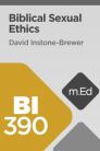 Mobile Ed: BI390 Biblical Sexual Ethics (6 hour course) Mobile Ed: BI390 Biblical Sexual Ethics (6 hour course)