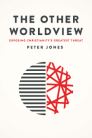 The Other Worldview: Exposing Christianity’s Greatest Threat The Other Worldview: Exposing Christianity’s Greatest Threat