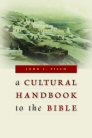 A Cultural Handbook to the Bible A Cultural Handbook to the Bible