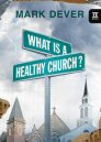What Is a Healthy Church? What Is a Healthy Church?