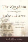 The Kingdom according to Luke-Acts: A Social, Literary, and Theological Introduction The Kingdom according to Luke-Acts: A Social, Literary, and Theological Introduction