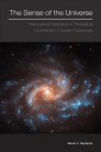 The Sense of the Universe: Philosophical Explication of Theological Commitment in Modern Cosmology The Sense of the Universe: Philosophical Explication of Theological Commitment in Modern Cosmology