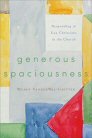 Generous Spaciousness: Responding to Gay Christians in the Church Generous Spaciousness: Responding to Gay Christians in the Church