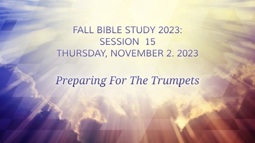 Revelation Study - Session 15 - Preparing For The Trumpets