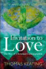 Invitation to Love: The Way of Christian Contemplation Invitation to Love: The Way of Christian Contemplation