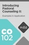 Mobile Ed: CO102 Introducing Pastoral Counseling II: Examples in Application (5 hour course) Mobile Ed: CO102 Introducing Pastoral Counseling II: Examples in Application (5 hour course)
