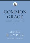 Common Grace: God’s Gifts for a Fallen World: Volume 1 Common Grace: God’s Gifts for a Fallen World: Volume 1