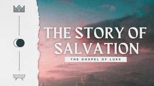 The Story of Salvation: the Gospel of Luke
