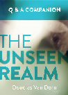 The Unseen Realm: A Question & Answer Companion The Unseen Realm: A Question & Answer Companion