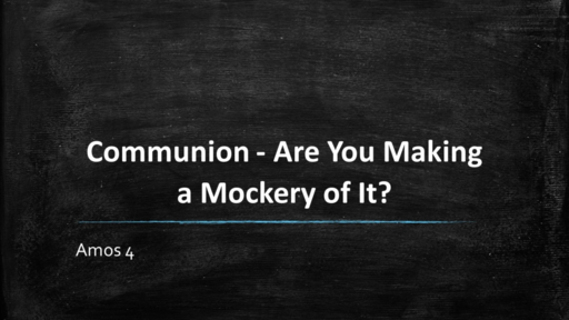 Communion: Are You Making a Mockery of It?