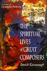 The Spiritual Lives Of Great Composers The Spiritual Lives Of Great Composers