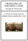 Traveling in the Holy Land: Through Stereoscope Traveling in the Holy Land: Through Stereoscope