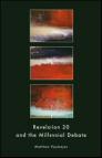 Revelation 20 and the Millennial Debate Revelation 20 and the Millennial Debate