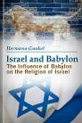 Israel and Babylon: The Influence of Babylon on the Religion of Israel Israel and Babylon: The Influence of Babylon on the Religion of Israel