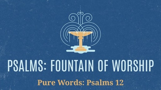 Pure Words: Psalms 12