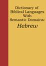 A Dictionary of Biblical Languages w/ Semantic Domains: Hebrew (OT) A Dictionary of Biblical Languages w/ Semantic Domains: Hebrew (OT)