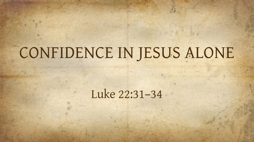 CONFIDENCE IN JESUS ALONE