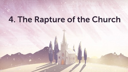 4. The Rapture of the Church